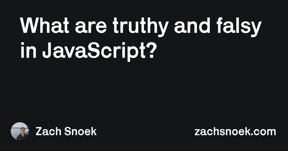 what-are-truthy-and-falsy-in-javascript